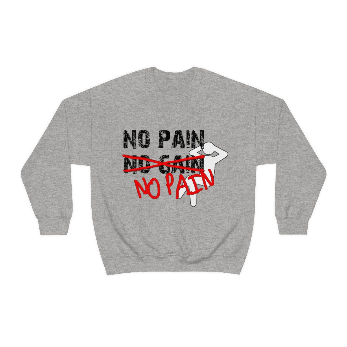 No Pain, No Gain, No Pain!! - Unisex Heavy Blend™ Crewneck Sweatshirt