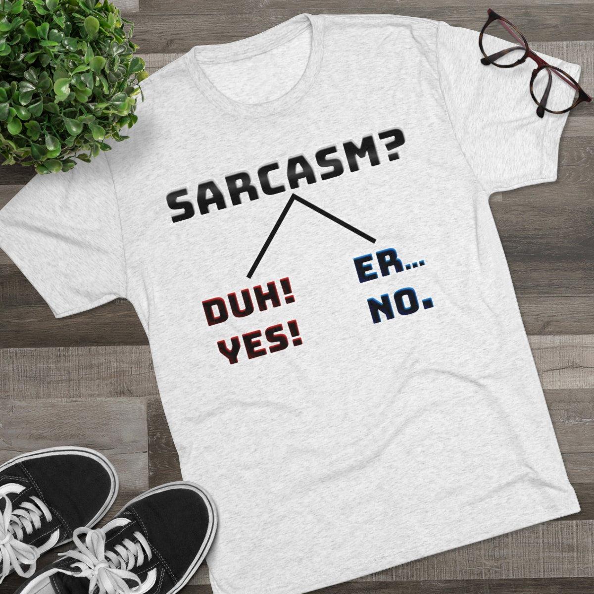 Sarcasm? You Choose- MenBrainStorm Tees