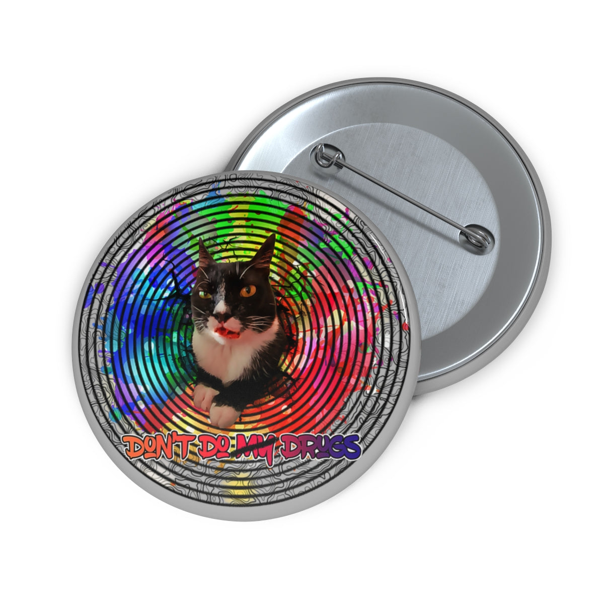 Psychedelic Cat- "Don't do MY Drugs"- Custom Pin ButtonBrainStorm Tees