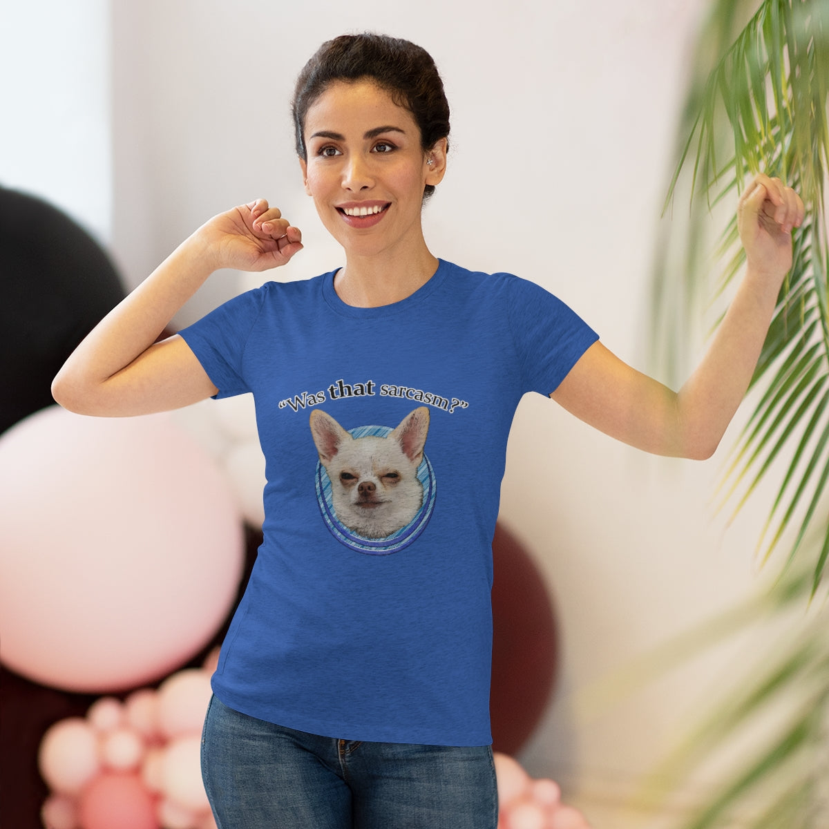 Was that sarcasm? Toby the chihuahua- WomenBrainStorm Tees