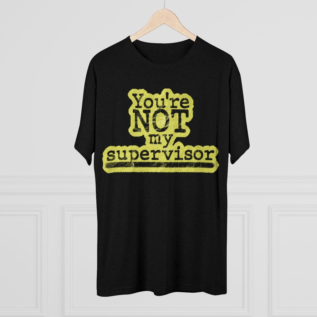 You're NOT my supervisor (Highlighted) Archer TV show theme- MenBrainStorm Tees