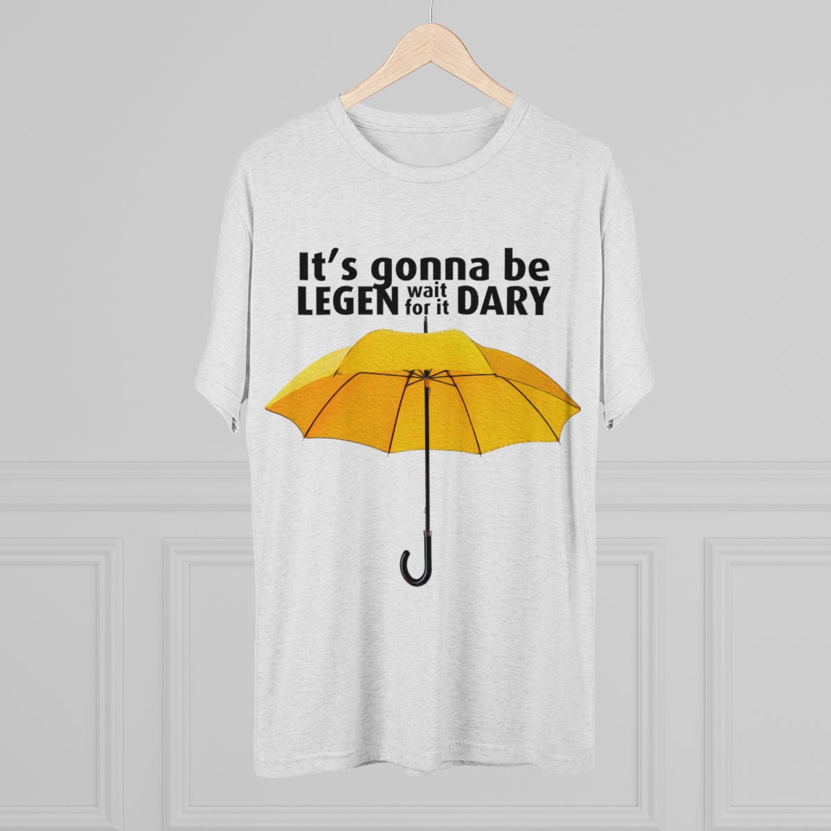 It's gonna be Legen (wait for it) dary HIMYM themed -MenBrainStorm Tees