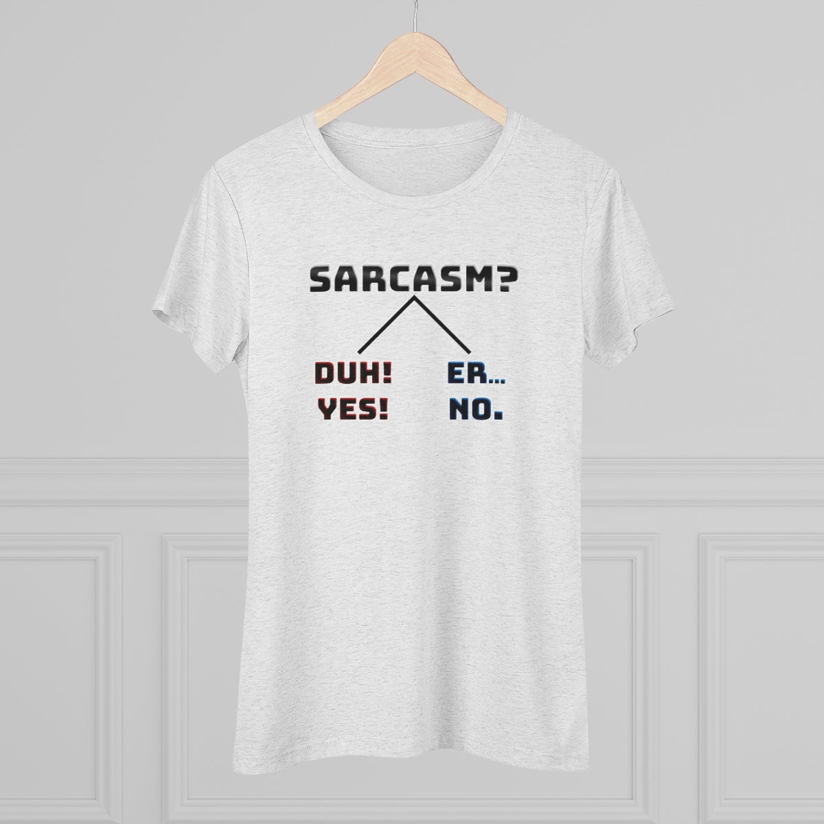 Sarcasm? You Choose- WomenBrainStorm Tees