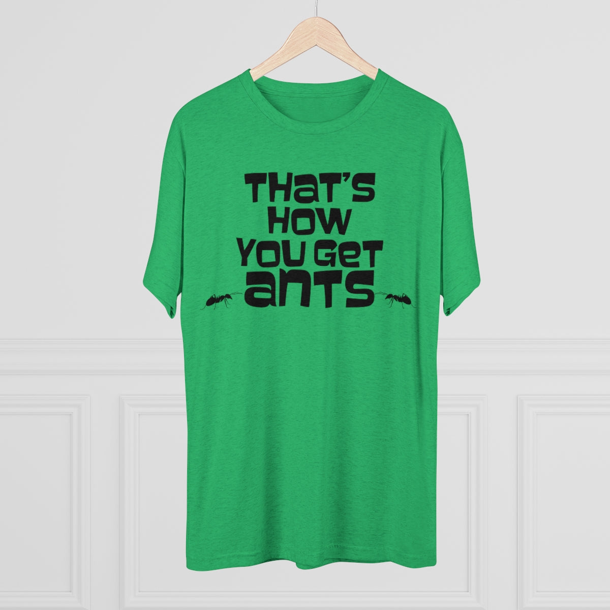 That's how you get ants! Archer TV show theme -MenBrainStorm Tees