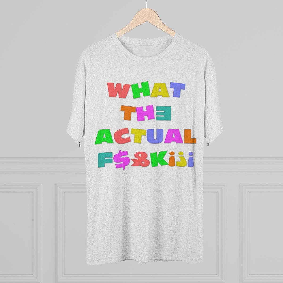 What The Actual F[product_title]K!?! Bright Letters Censored- MenBrainStorm Tees