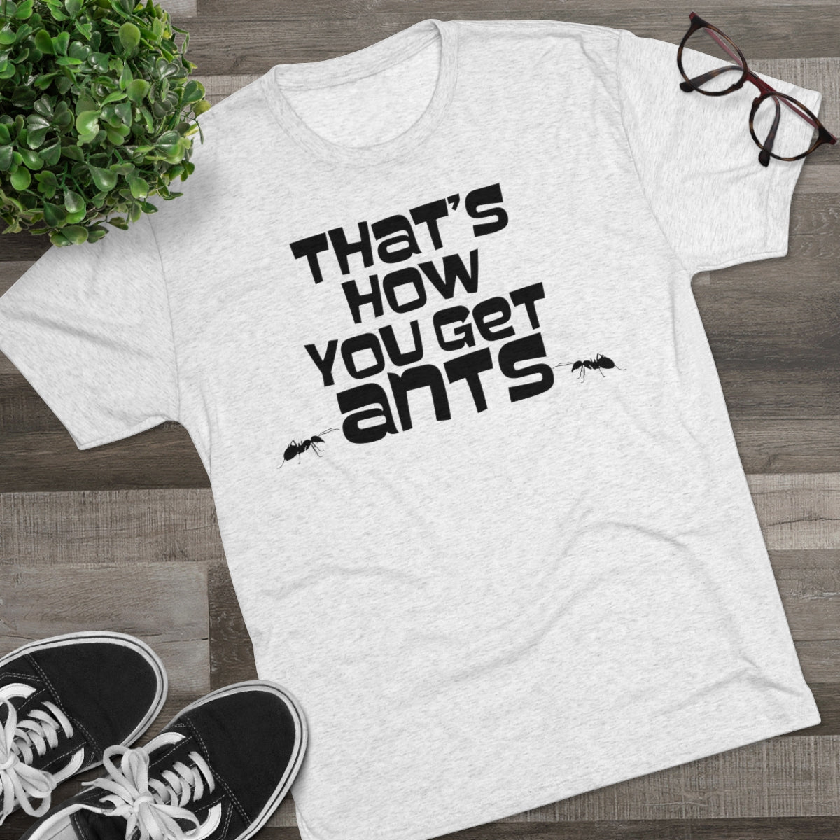 That's how you get ants! Archer TV show theme -MenBrainStorm Tees