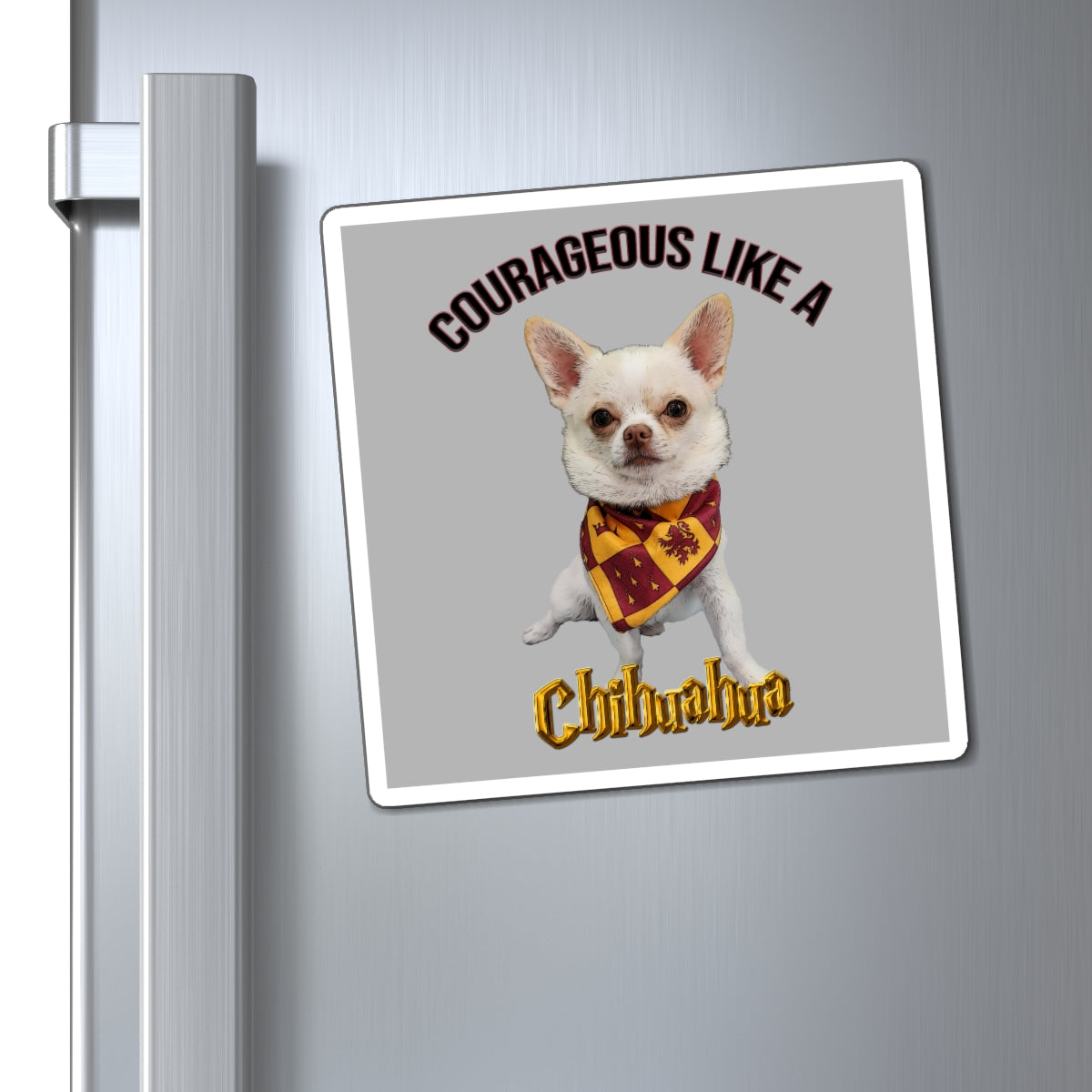 Courageous like a Chihuahua- Gryffindor Harry Potter themed-MagnetsBrainStorm Tees