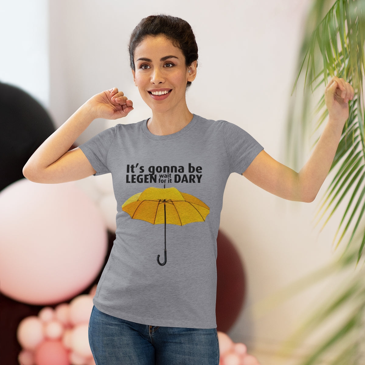 It's gonna be Legen (wait for it) dary HIMYM themed- WomenBrainStorm Tees