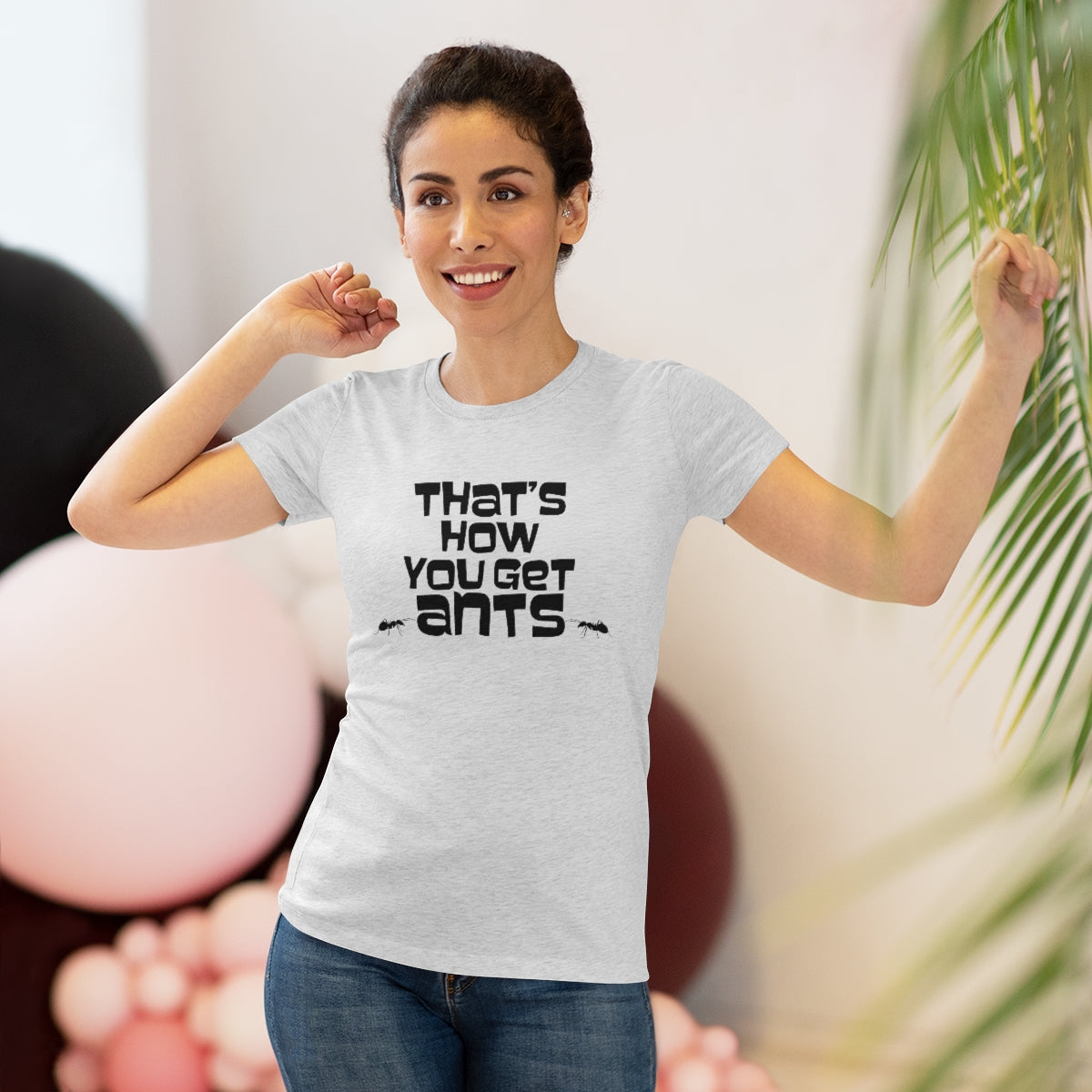 That's how you get ants! Archer TV show theme- WomenBrainStorm Tees