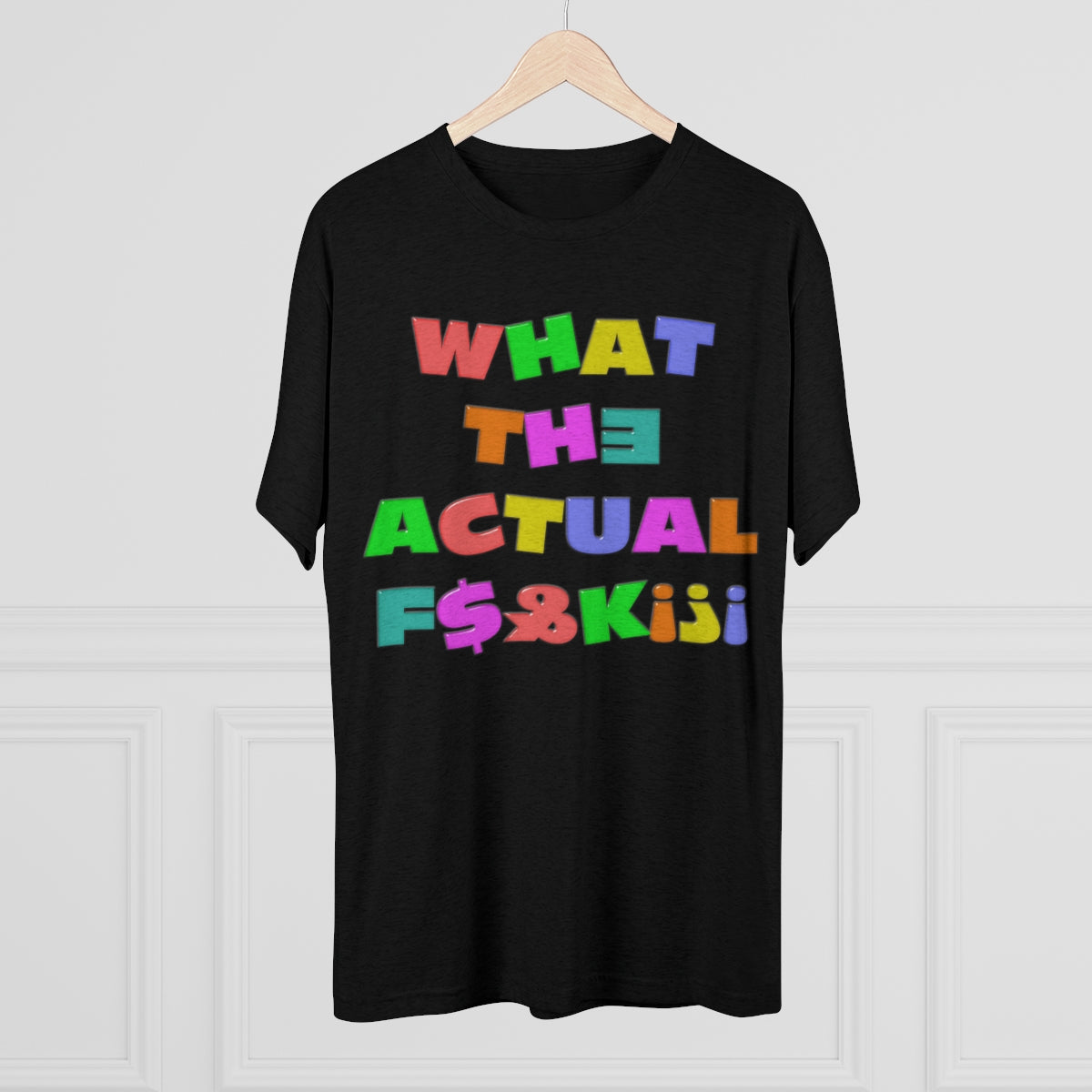 What The Actual F[product_title]K!?! Bright Letters Censored- MenBrainStorm Tees