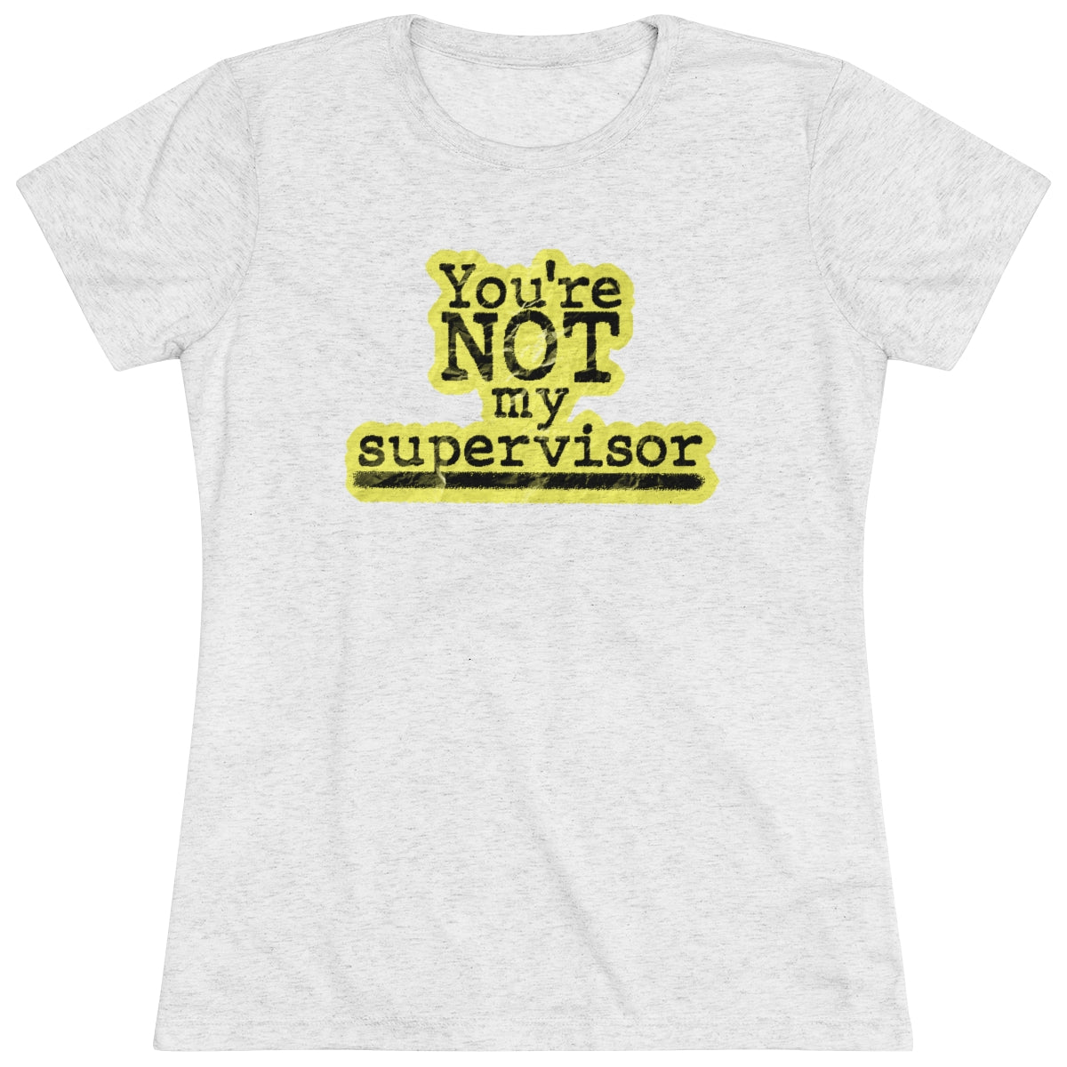 You're NOT my supervisor- (Highlight) Archer TV show theme- WomenBrainStorm Tees