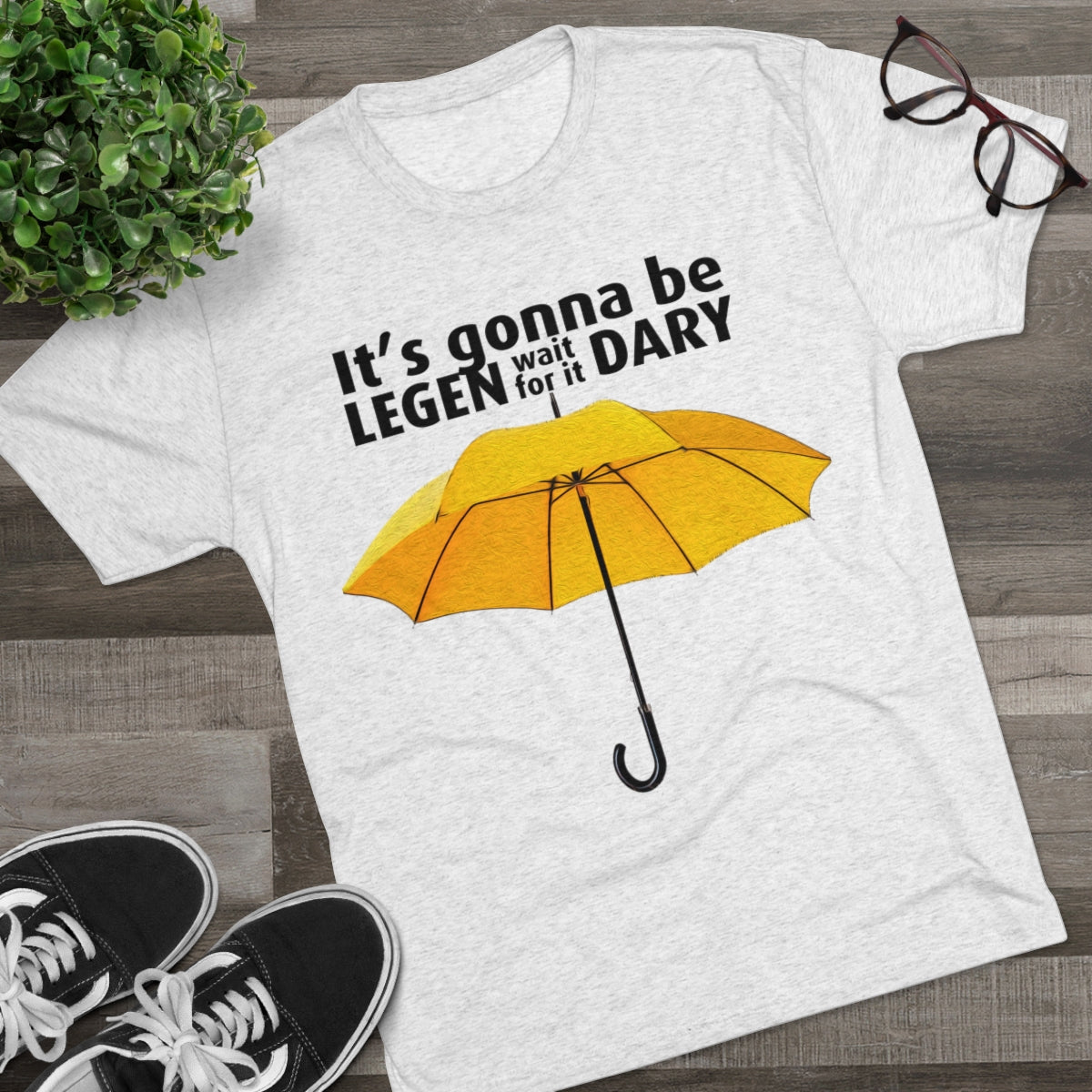 It's gonna be Legen (wait for it) dary HIMYM themed -MenBrainStorm Tees