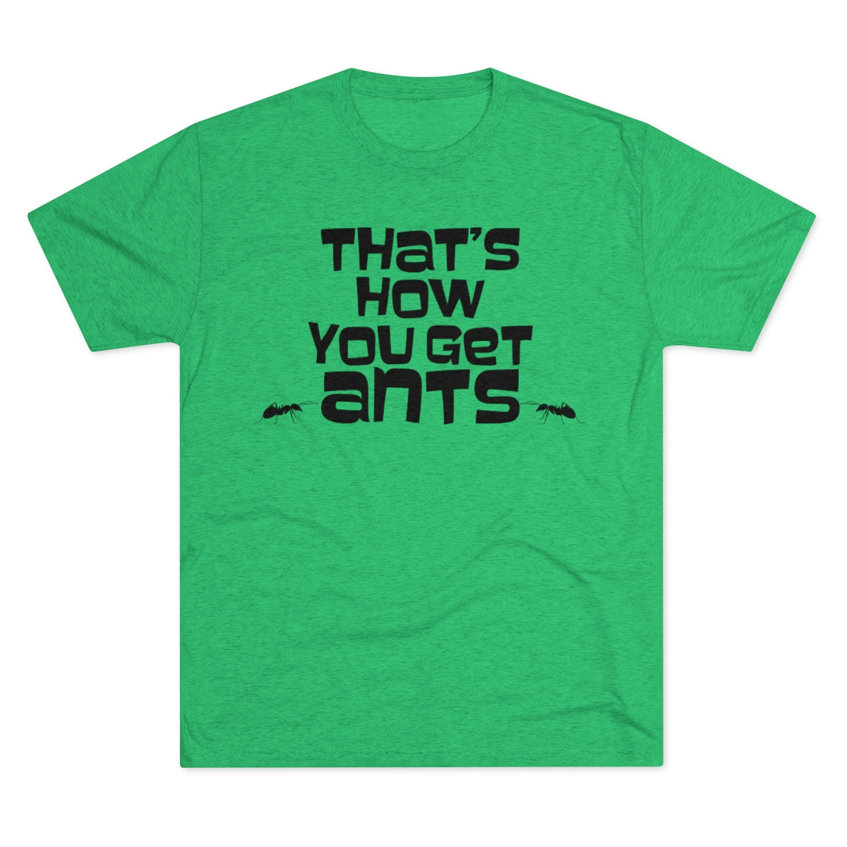 That's how you get ants! Archer TV show theme -MenBrainStorm Tees