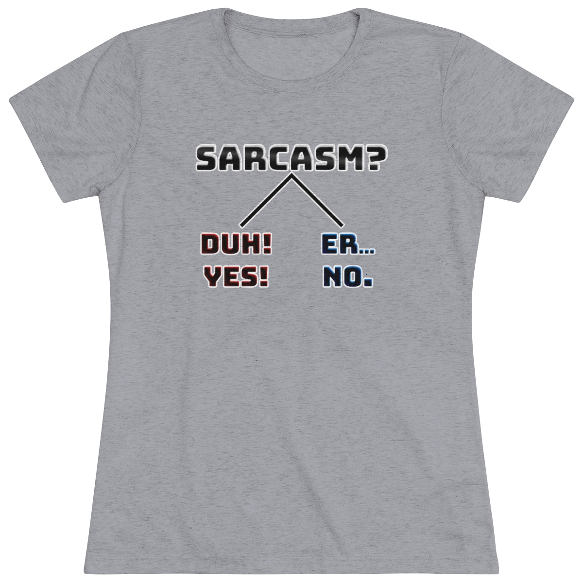 Sarcasm? You Choose- WomenBrainStorm Tees