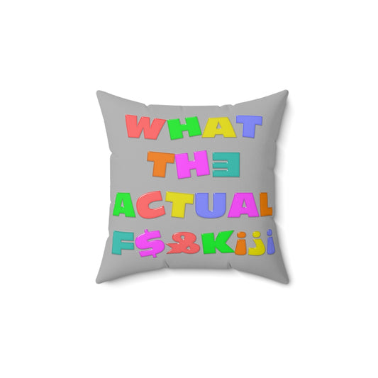 What the Actual F$@K? - Spun Polyester Square PillowBrainStorm Tees
