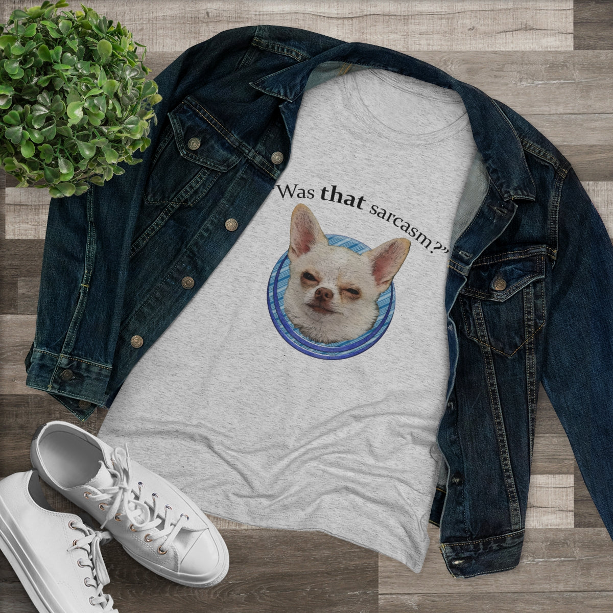 Was that sarcasm? Toby the chihuahua- WomenBrainStorm Tees