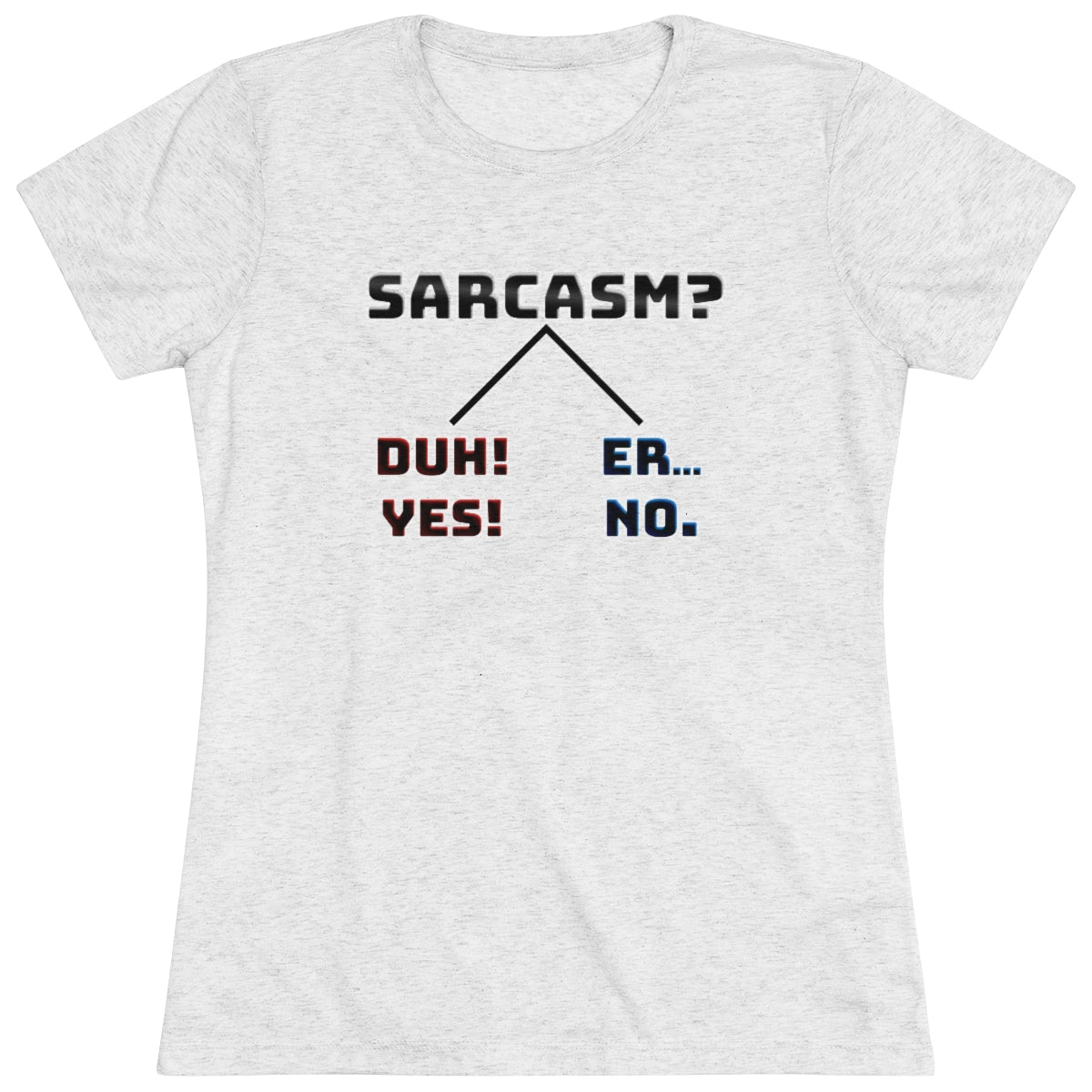 Sarcasm? You Choose- WomenBrainStorm Tees