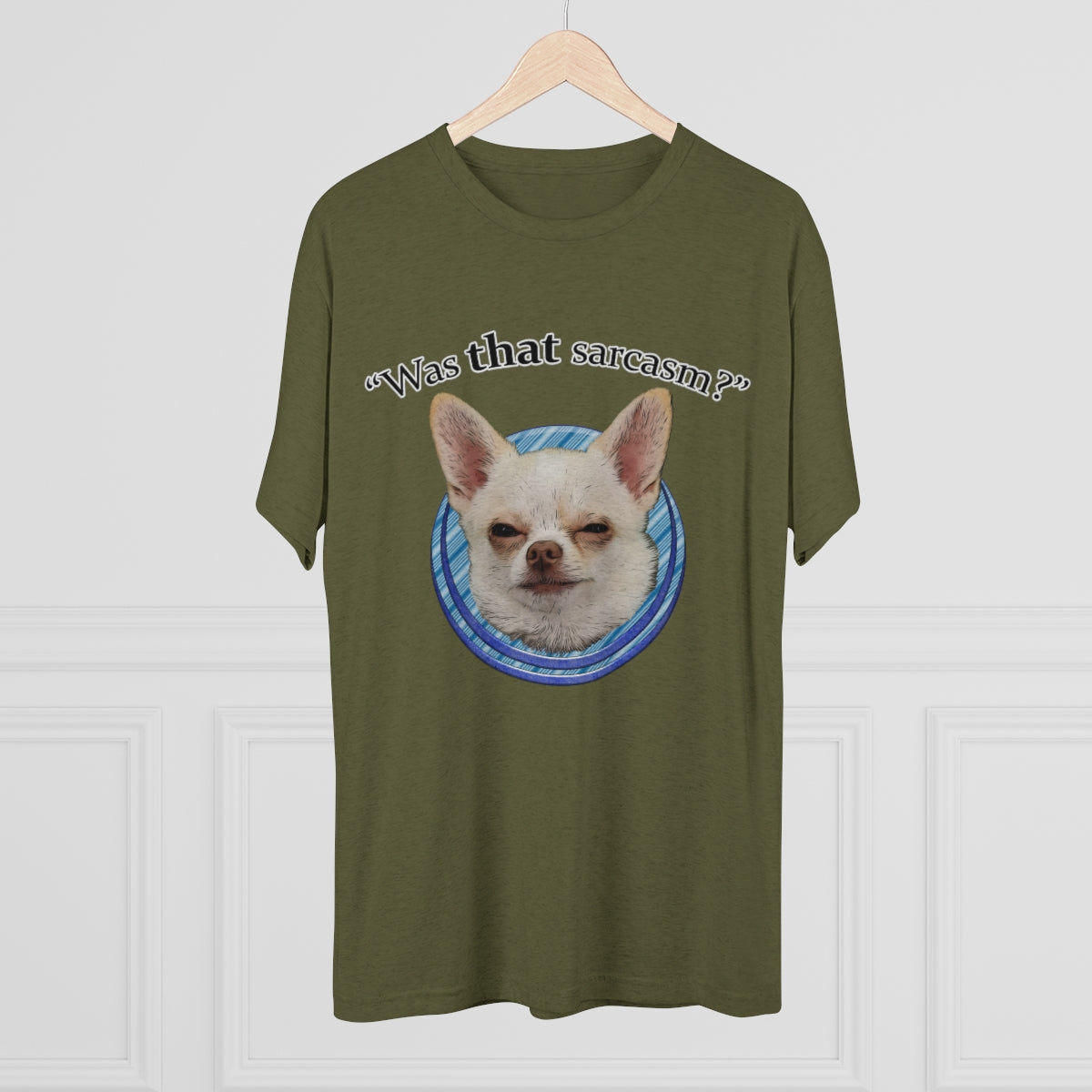 Was that sarcasm? Toby the chihuahua- MenBrainStorm Tees