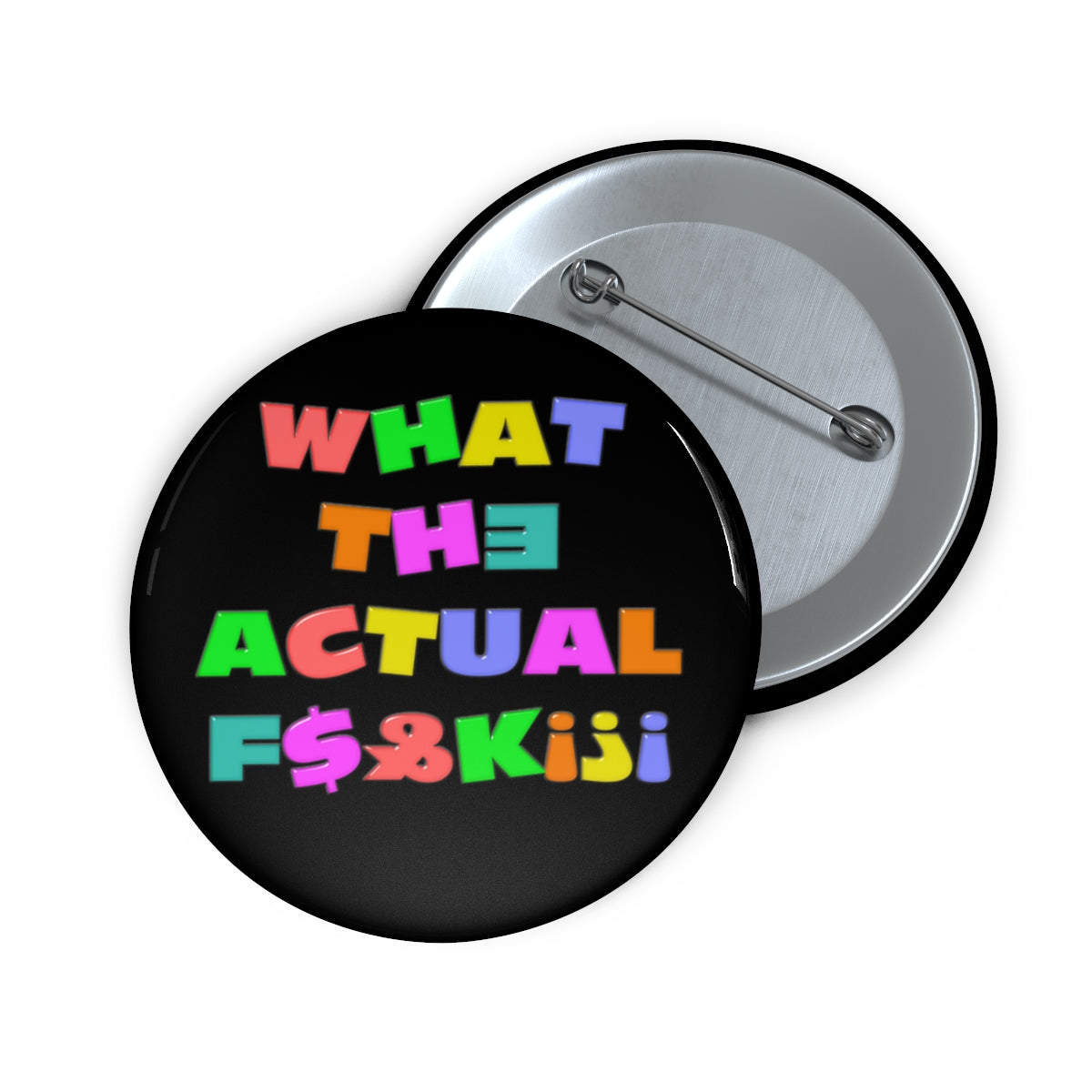 What the actual F#@k?- Censored- Custom Pin ButtonBrainStorm Tees