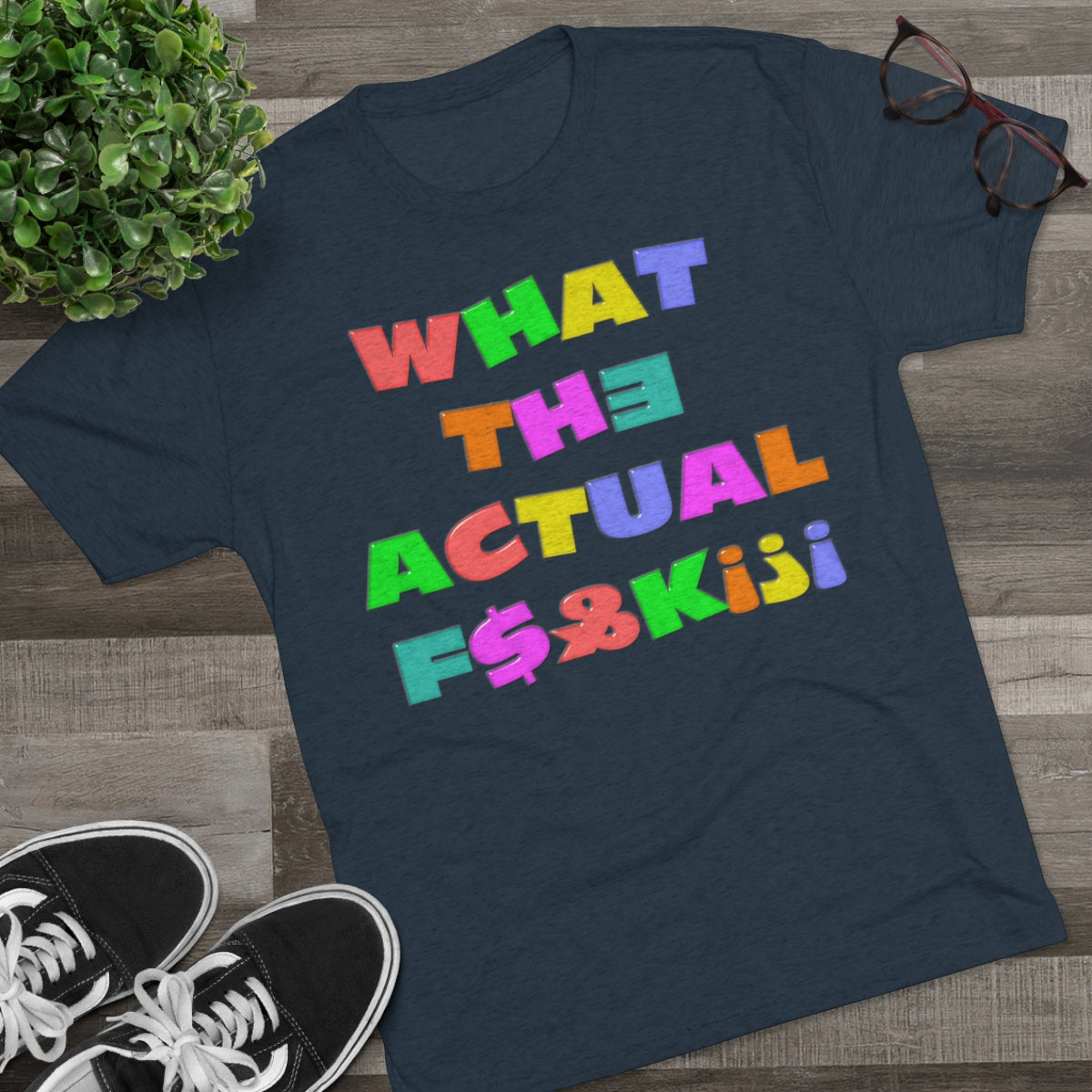 What The Actual F[product_title]K!?! Bright Letters Censored- MenBrainStorm Tees