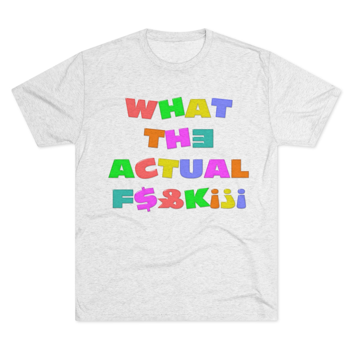 What The Actual F[product_title]K!?! Bright Letters Censored- MenBrainStorm Tees