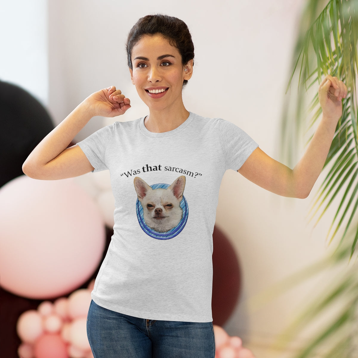 Was that sarcasm? Toby the chihuahua- WomenBrainStorm Tees