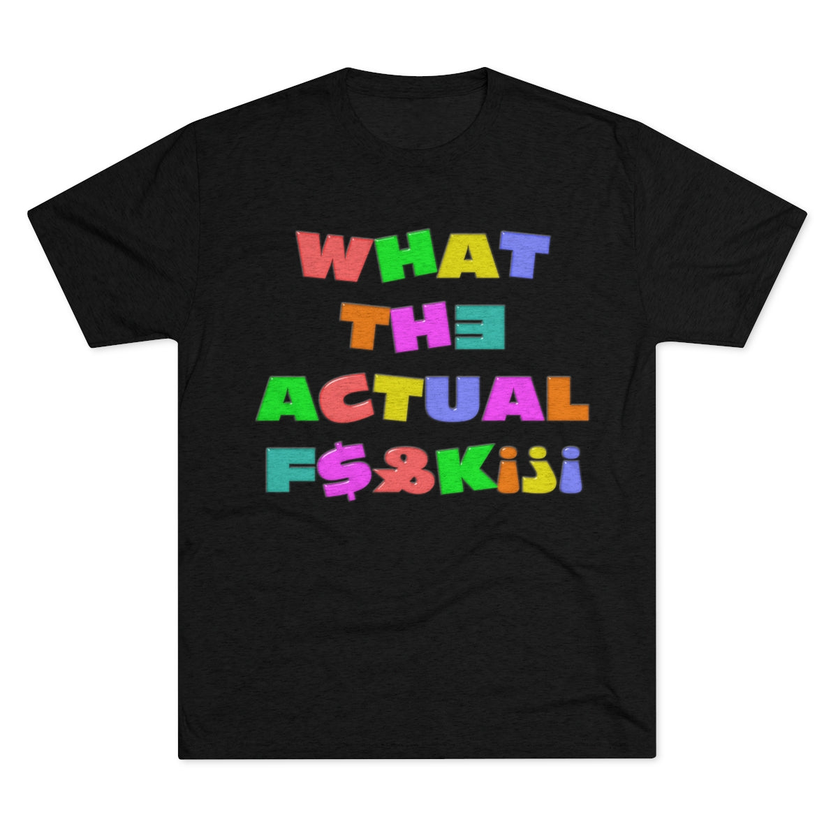 What The Actual F[product_title]K!?! Bright Letters Censored- MenBrainStorm Tees