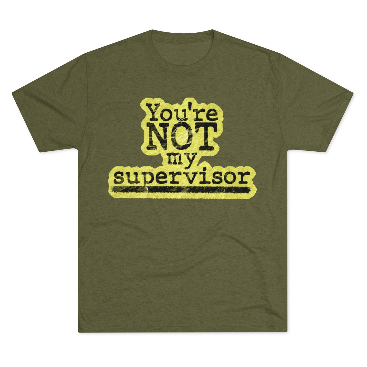 You're NOT my supervisor (Highlighted) Archer TV show theme- MenBrainStorm Tees