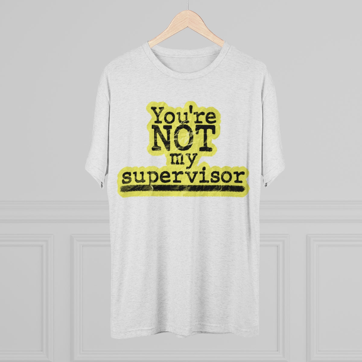 You're NOT my supervisor (Highlighted) Archer TV show theme- MenBrainStorm Tees