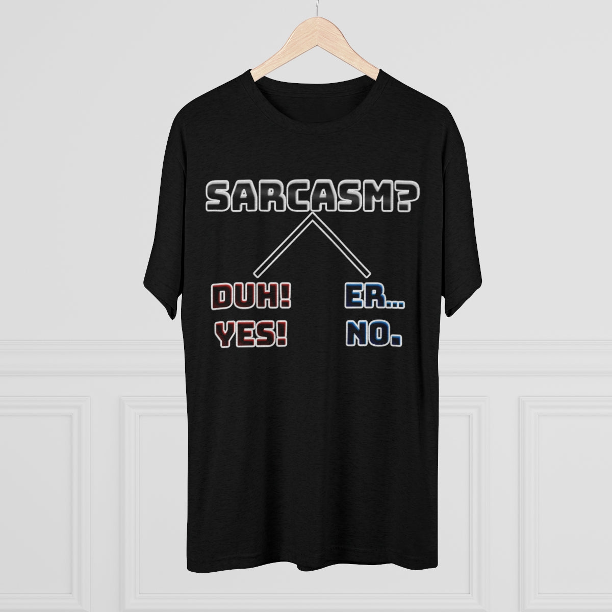 Sarcasm? You Choose- MenBrainStorm Tees