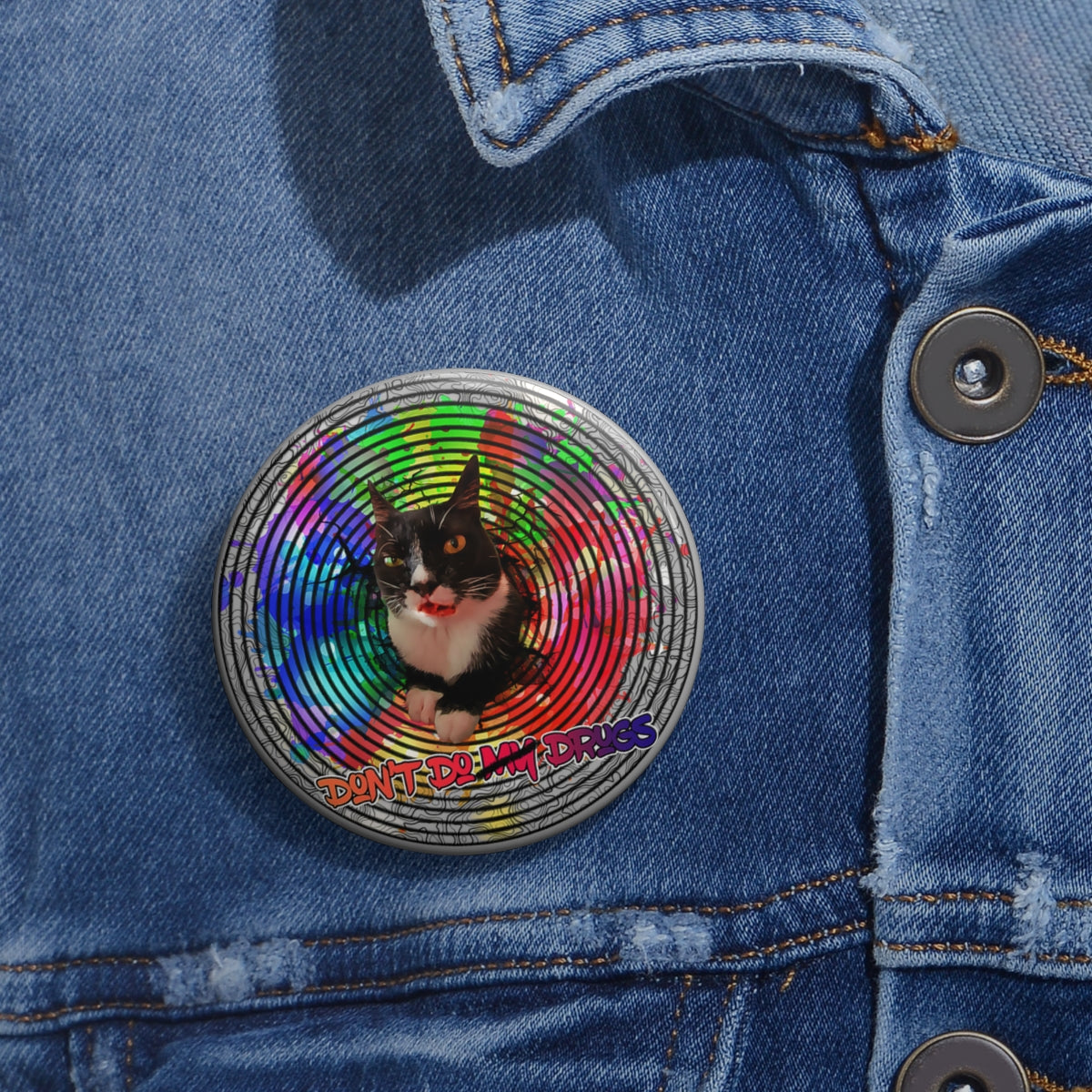 Psychedelic Cat- "Don't do MY Drugs"- Custom Pin ButtonBrainStorm Tees