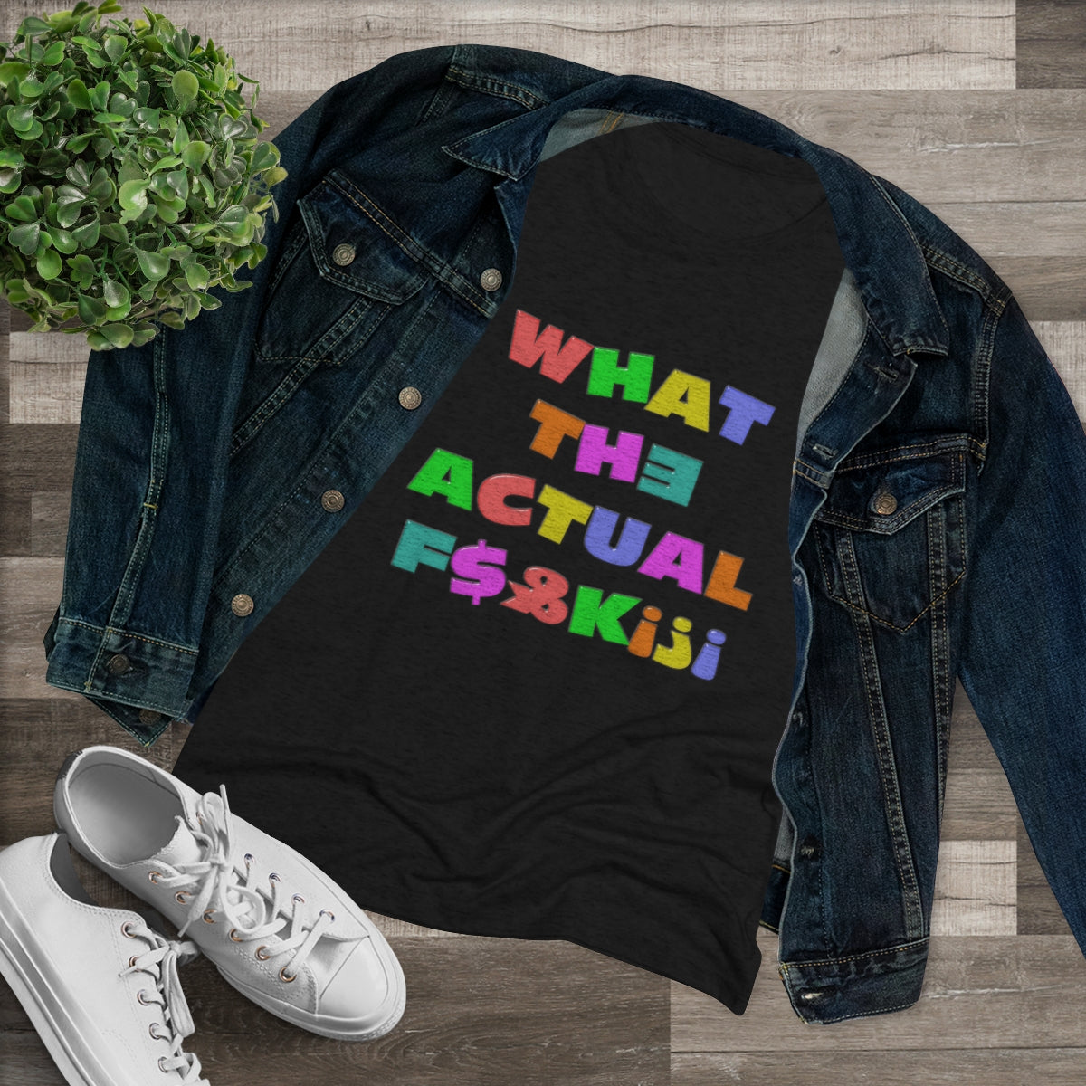 What The Actual F[product_title]K!?! Bright Letters Censored- WomenBrainStorm Tees