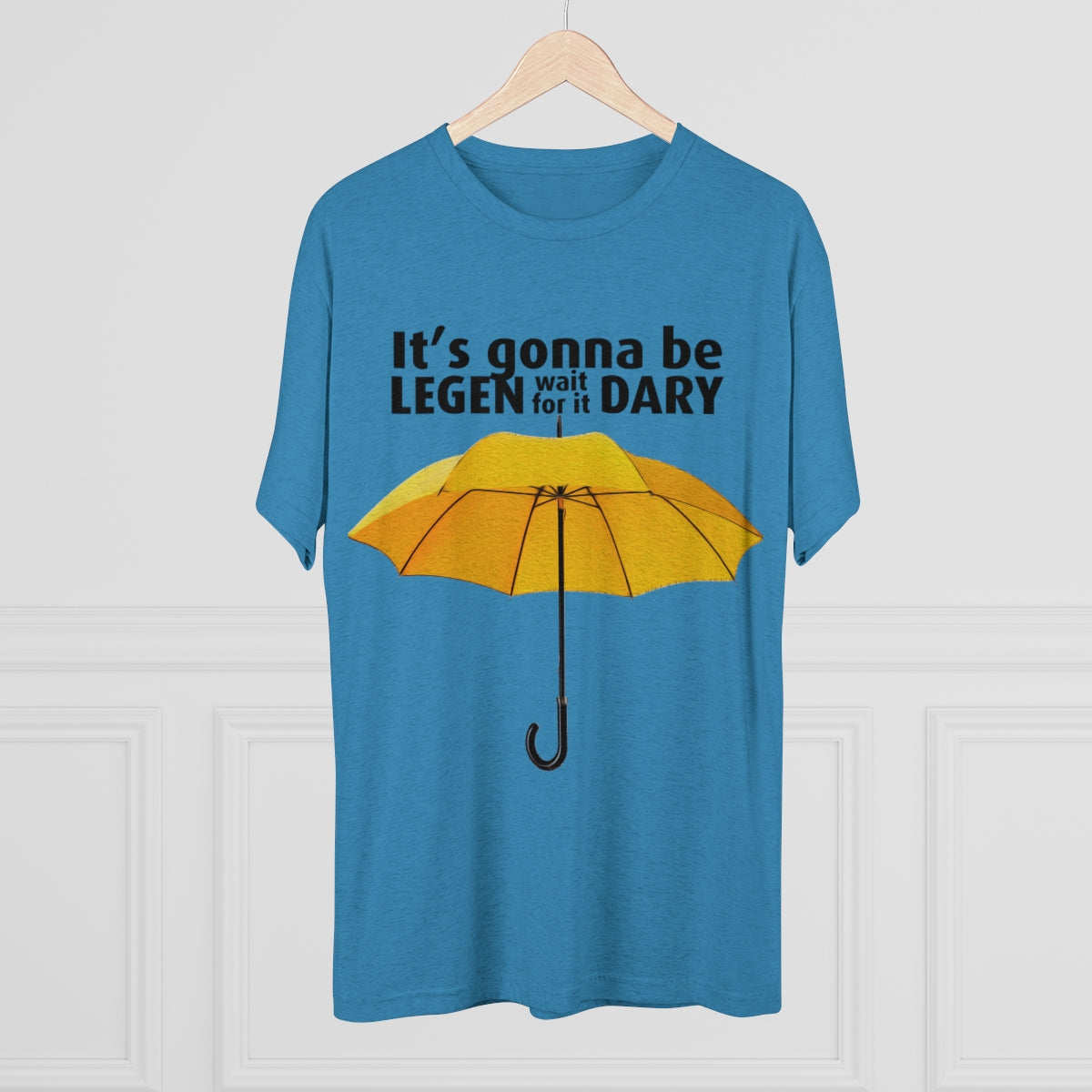 It's gonna be Legen (wait for it) dary HIMYM themed -MenBrainStorm Tees